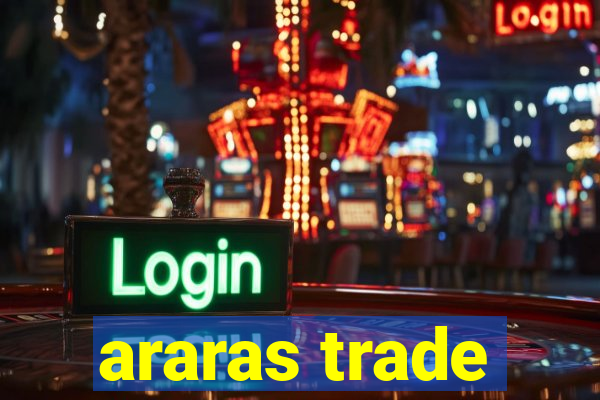 araras trade